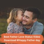 Best Father Love Status Video Download #Happy Father day