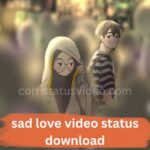 sad love video status download
