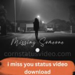 i miss you status video download