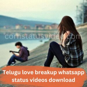 Telugu love breakup whatsapp status videos download