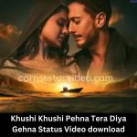 Khushi Khushi Pehna Tera Diya Gehna Status Video download, Khushi Khushi Pehna latest [2023] Song Guli Mata Status Video Download