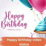 Happy birthday video status
