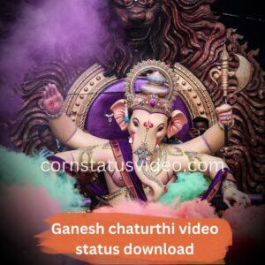 Ganesh chaturthi video status download